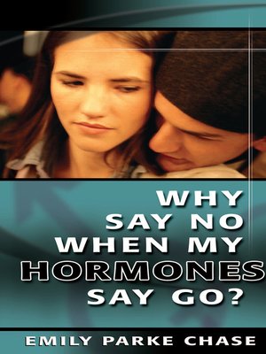 cover image of Why Say No When My Hormones Say Go?